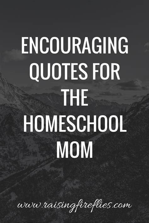 Encouraging Quotes For The Homeschool Mom Homeschool Mom Homeschool