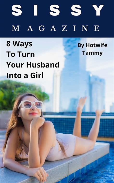 Sissy Magazine Ways To Turn Your Husband Into A Girl By Hotwife