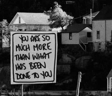 you are so much more than what has been done to you phrases