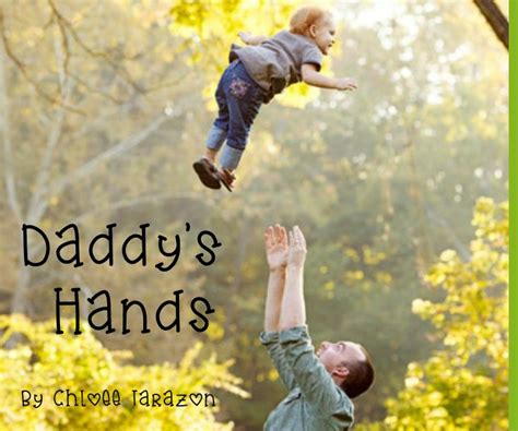 daddy s hands by chloee tarazon blurb books