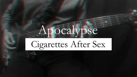 Cigarettes After Sex Apocalypse Guitar Coverlyrics Youtube