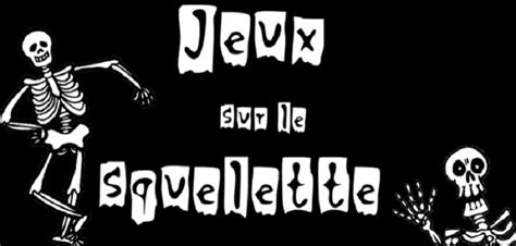 Jeux Sur Le Squelette