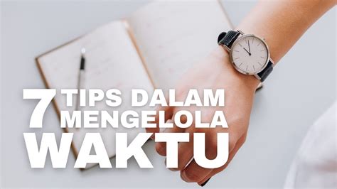 7 Tips Dalam Mengelola Waktu Time Management Tips Indonesia Youtube