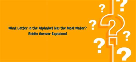 What Letter In The Alphabet Has The Most Water Riddle Answer Explained
