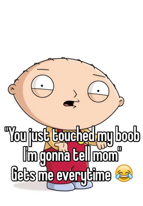 You Just Touched My Boob Im Gonna Tell Mom Gets Me Everytime 😂