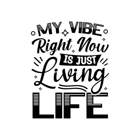 My Vibe Right Now Is Just Living Life Typography T Shirt 15324915