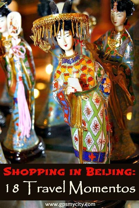 Shopping In Beijing 18 Travel Mementos Beijing Souvenir Beijing Travel