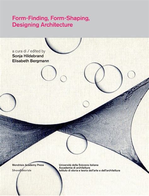 Form Finding Form Shaping Designing Architecture Silvana Editoriale