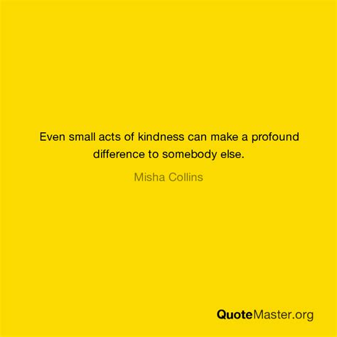 Even Small Acts Of Kindness Can Make A Profound Difference To Somebody