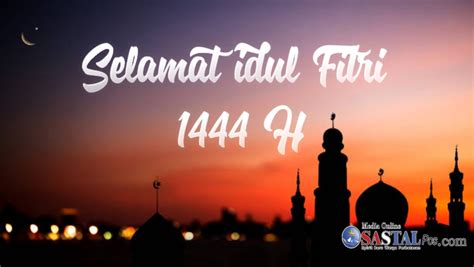 Selamat Idul Fitri 1 Syawal 1444 Hijriah