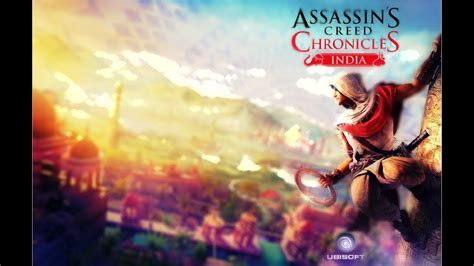 Assassin S Creed Chronicles India First Minutes Youtube