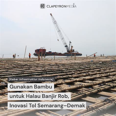 Gunakan Bambu Untuk Halau Banjir Rob Inovasi Tol Semarangdemak Clapeyron