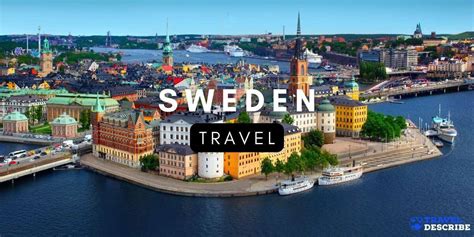 Travel To Sweden The Ultimate Sweden Travel Guide Traveldescribe