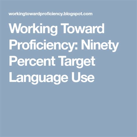 Working Toward Proficiency Ninety Percent Target Language