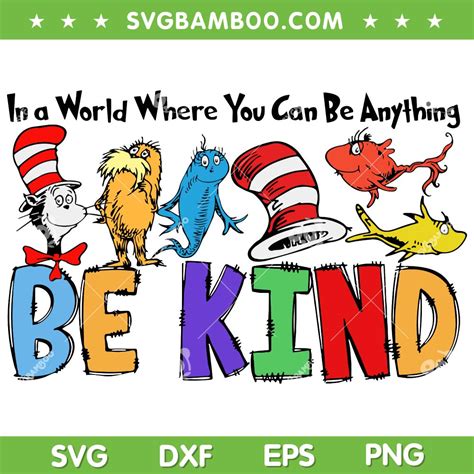 Dr Seuss Be Kind Svg Png In A World Where You Can Be