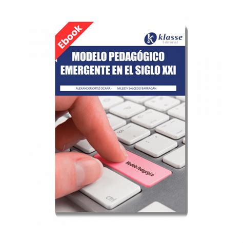Modelo Pedagógico Emergente En El Siglo Xxi Ebook Klasse Editorial