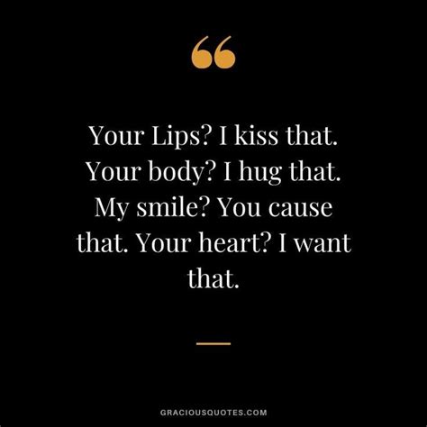 Your Lips I Kiss That Your Body I Hug That My Smile You Cause That Your Heart I Want That