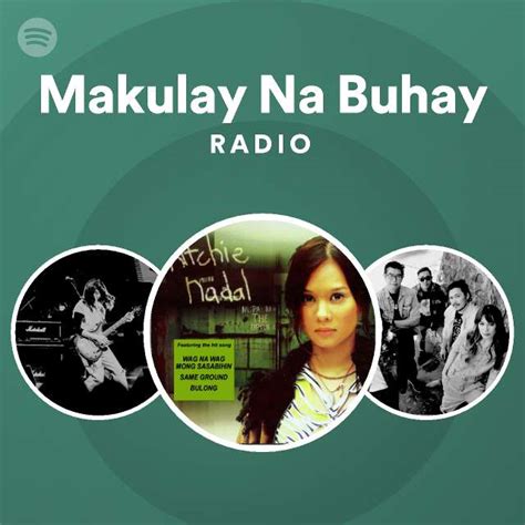 Makulay Na Buhay Radio Playlist By Spotify Spotify
