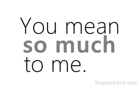 50 Best ‘you Mean So Much To Me Quotes And Sayings Gone App