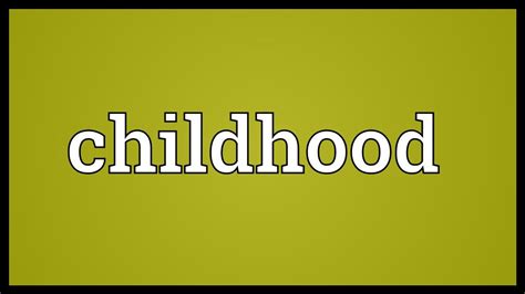 | meaning, pronunciation, translations and examples. Childhood Meaning - YouTube