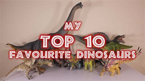 My Top 10 Favourite Dinosaurs Youtube