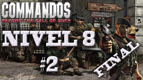Commandos Beyond The Call Of Duty Nivel 8 22 Final Español Youtube