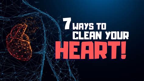 7 Ways To Clean Your Heart Youtube