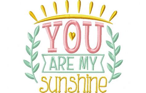 You Are My Sunshine Word Art Machine Embroidery Design 4x4 5x7 And 6x10