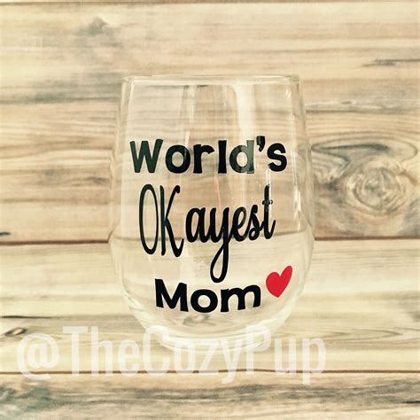 Wine Glass For Mom World S Okayest Mom Mother S Day T Mom Wine Glass T For Mom T