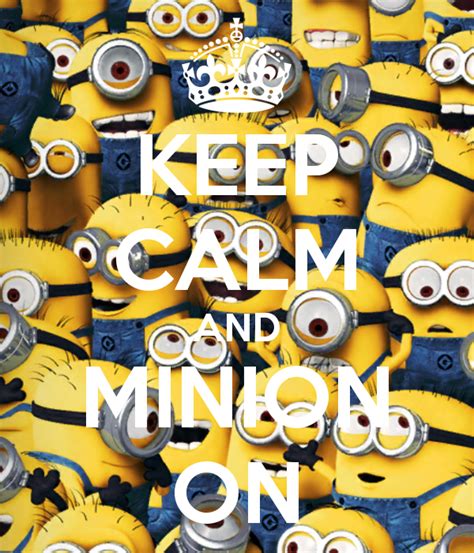 Free Download Keep Calm And Minion On Keep Calm And Carry On Image
