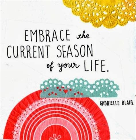 Embrace The Current Season Of Your Life Inspirational