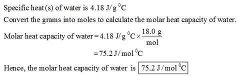 Definition of molar heat capacity, c: The specific heat of water is 4.18 J/(g⋅∘C). Calculate the ...
