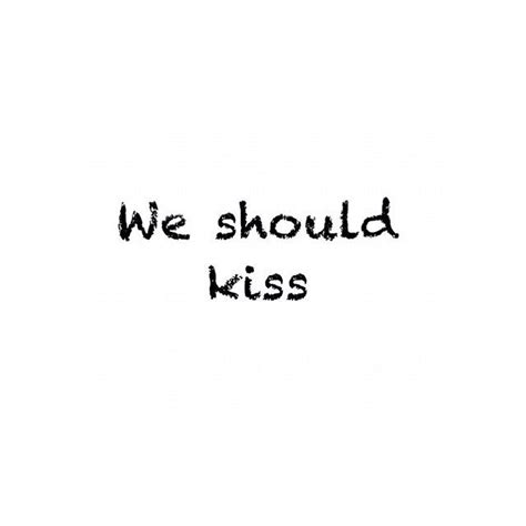 The Words We Should Kiss Written In Black Ink