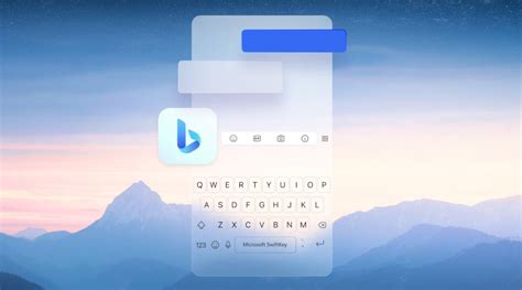Microsoft Launches New Bing Ai Chatbot For Swiftkey Keyboard And Skype