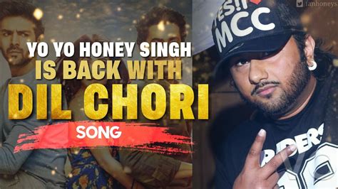 Yo Yo Honey Singh Is Back With Dil Chori Song Full Song Out On 26 December Youtube