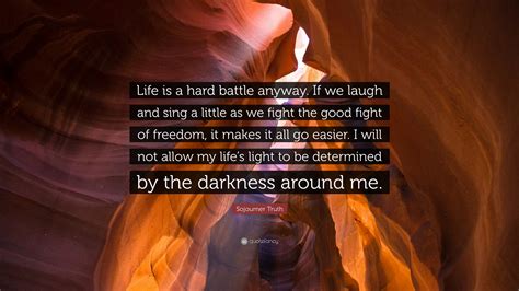 Sojourner Truth Quote “life Is A Hard Battle Anyway If We Laugh And