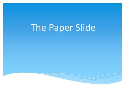 The Paper Slide