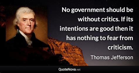 No Government Should Be Without Critics If Its Intentions Are Good