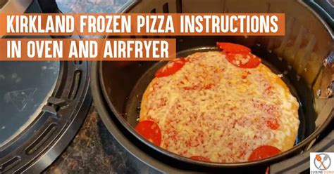 Kirkland Frozen Pizza Instructions In Oven And Airfryer Cuisinegizmo