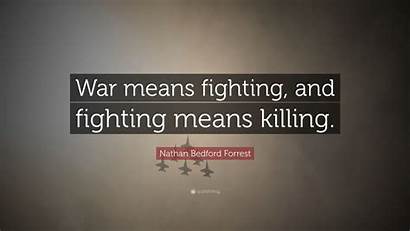 Nathan Bedford Forrest Means War Fighting Killing