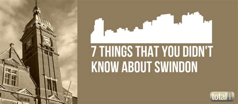 7 Things You Didnt Know About Swindon