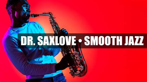 Smooth Jazz • Saxophone Instrumental Music From Dr Saxlove • Jazz