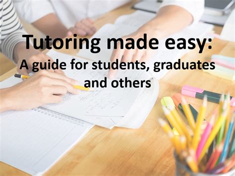 Tutoring Made Easy A Guide For Students Graduates And Others