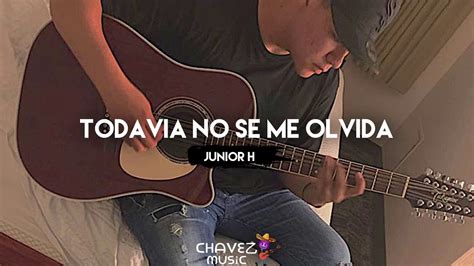 Junior H “todavia No Se Me Olvida” Romanticas 2019 Youtube