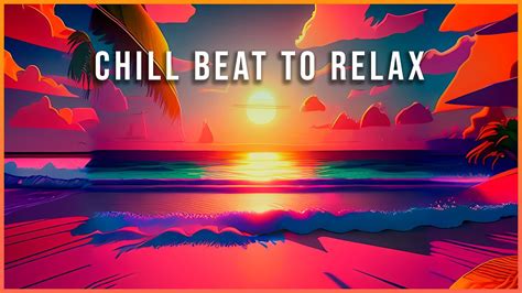 Chillout Paradise Chill Music To Relaxstudywork Youtube
