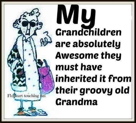 My Grandchildren Are Absolutely Awesome They Must Have Inherited It
