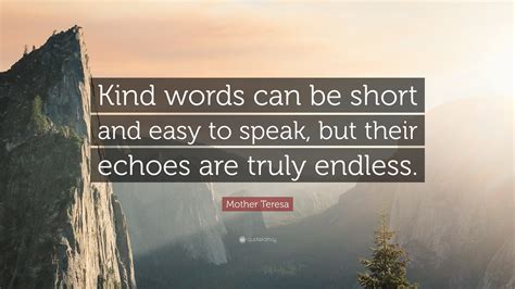 Mother Teresa Quote Kind Words Can Be Short And Easy To Speak But