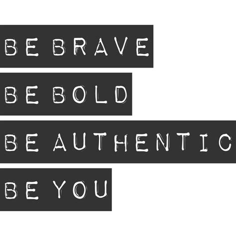 Be Brave Be Bold Be Authentic Be You Motivation Typography Quote