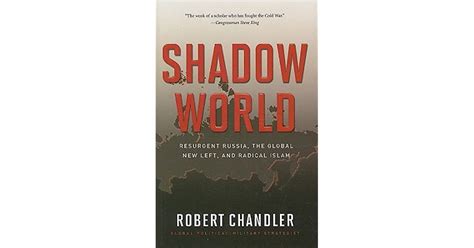 Shadow World Resurgent Russia The Global New Left And Radical Islam