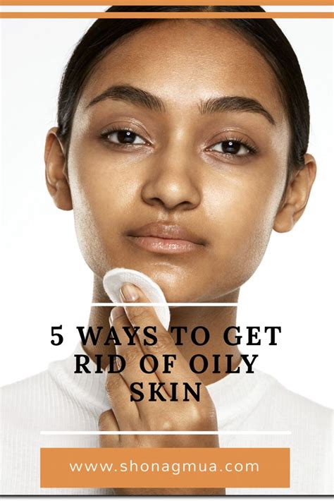 5 Ways To Get Rid Of Oily Skin — Theoilyesti Skincare Blog Oily Skin